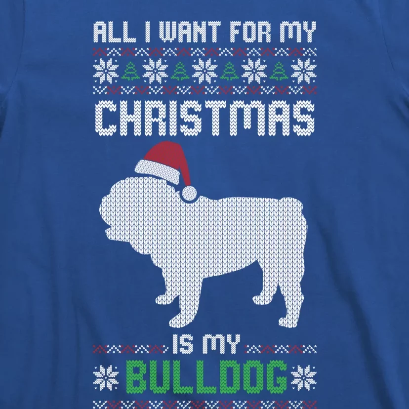 All I Want For My Christmas Bulldog Dog Ugly Xmas Pajama Great Gift T-Shirt