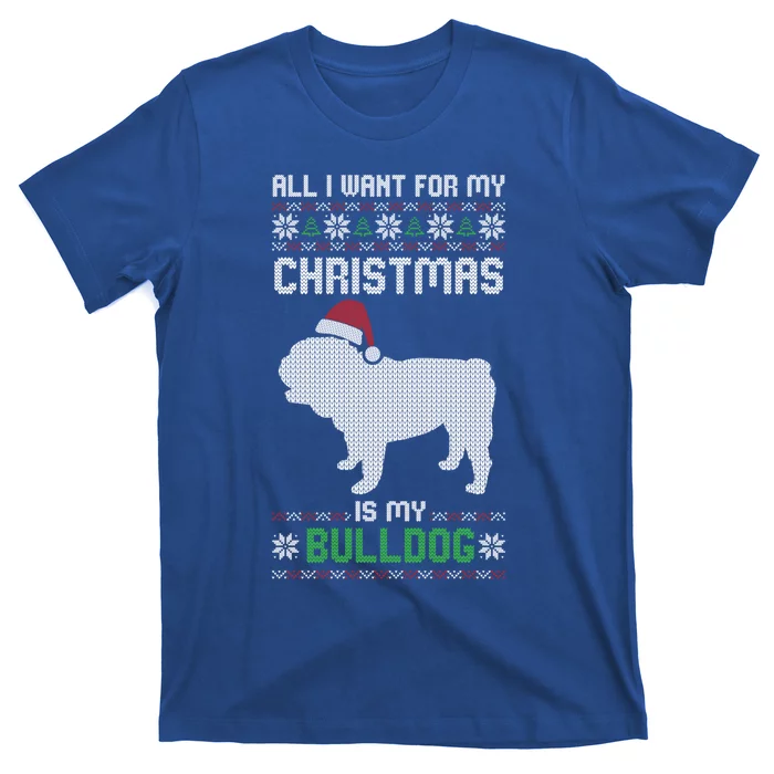 All I Want For My Christmas Bulldog Dog Ugly Xmas Pajama Great Gift T-Shirt