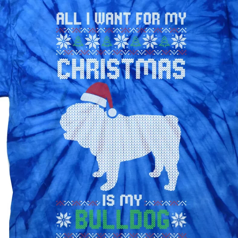 All I Want For My Christmas Bulldog Dog Ugly Xmas Pajama Great Gift Tie-Dye T-Shirt