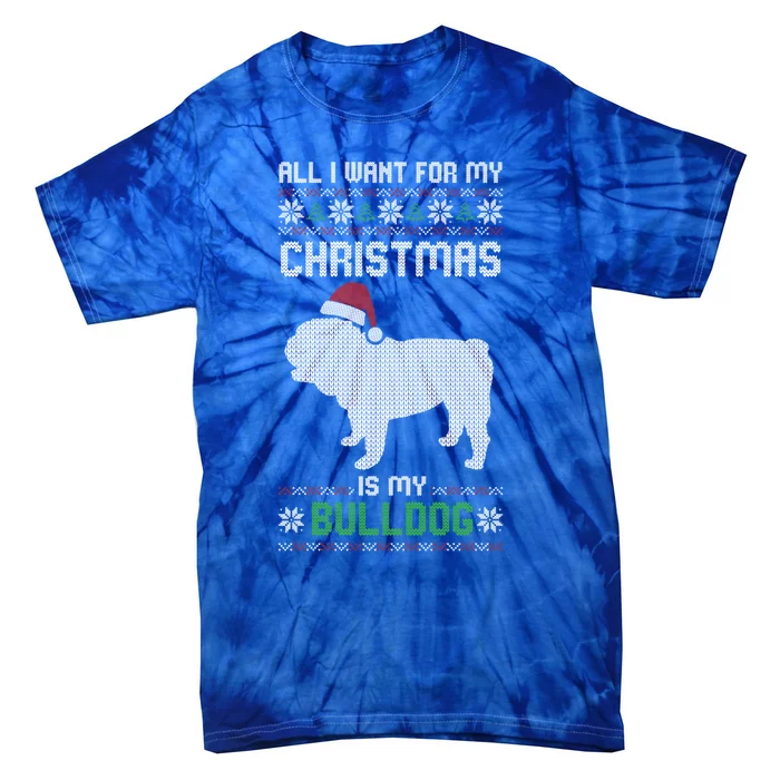 All I Want For My Christmas Bulldog Dog Ugly Xmas Pajama Great Gift Tie-Dye T-Shirt