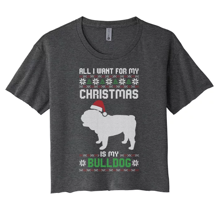 All I Want For My Christmas Bulldog Dog Ugly Xmas Pajama Great Gift Women's Crop Top Tee