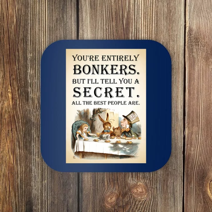 Alice In Wonderland Tea Party YouRe Entirely Bonkers Quote Coaster