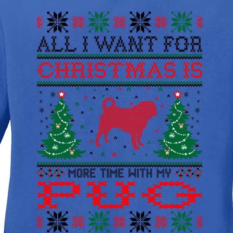 All I Want For Christmas More Time With Pug Gift Ladies Long Sleeve Shirt