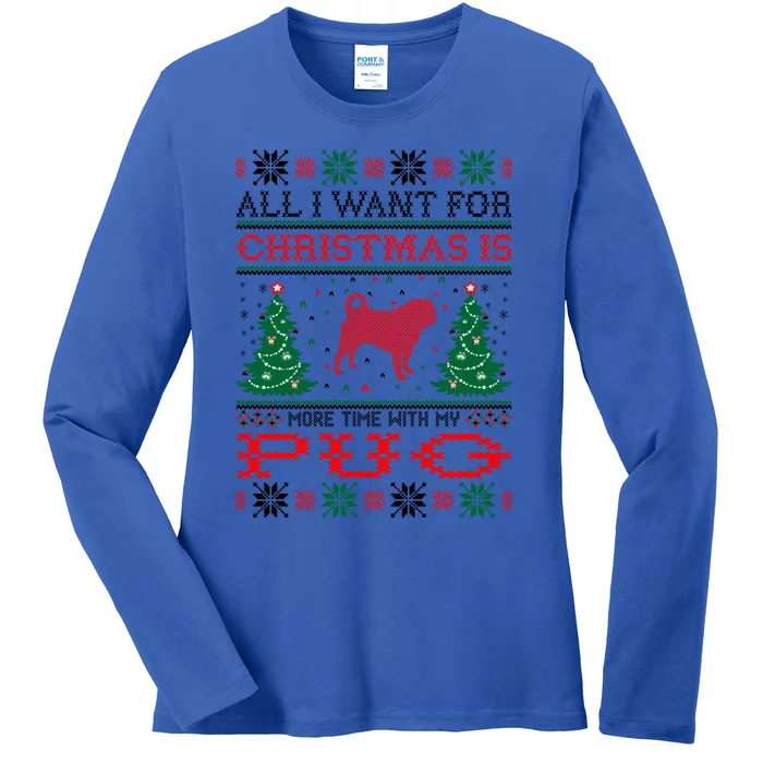 All I Want For Christmas More Time With Pug Gift Ladies Long Sleeve Shirt