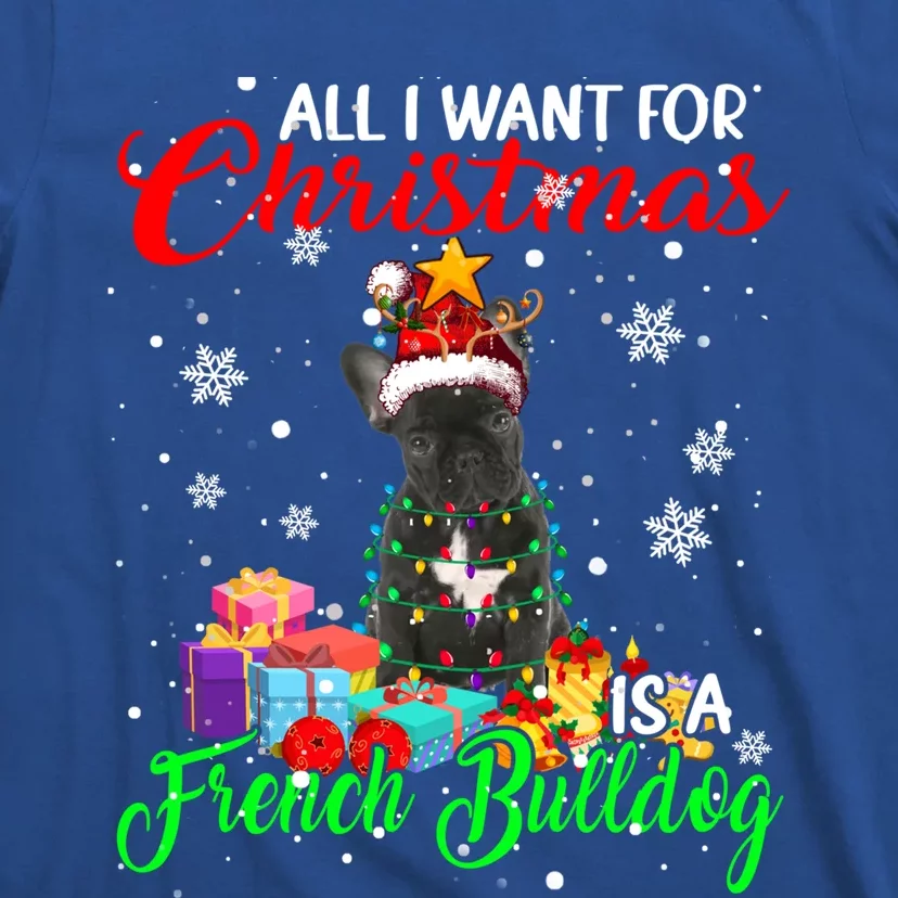 All I Want For Christmas Is A French Bulldog Santa Reindeer Great Gift T-Shirt