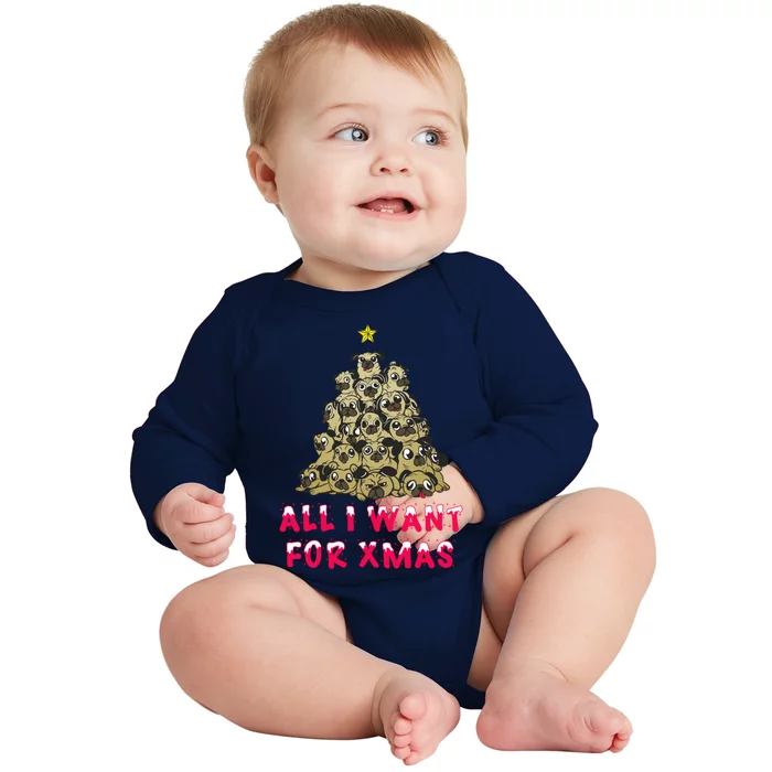 All I Want For Xmas Pugs For Christmas Pug Tree Star Gift Baby Long Sleeve Bodysuit