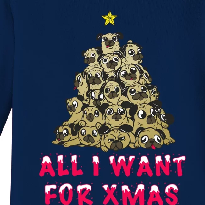 All I Want For Xmas Pugs For Christmas Pug Tree Star Gift Baby Long Sleeve Bodysuit