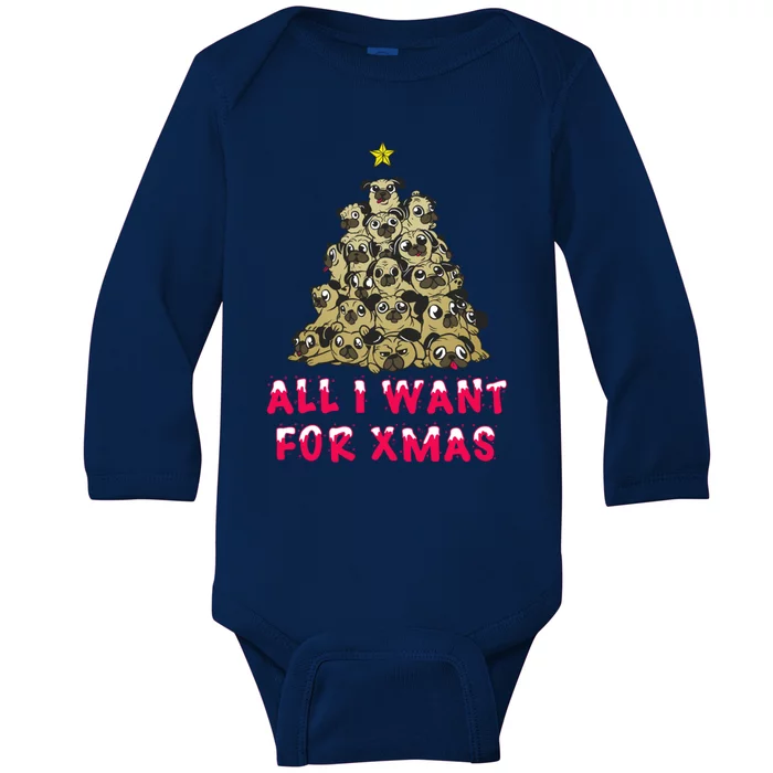 All I Want For Xmas Pugs For Christmas Pug Tree Star Gift Baby Long Sleeve Bodysuit