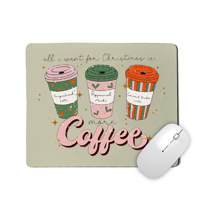 All I Want Christmas Is More Coffee Groovy Christmas Mousepad