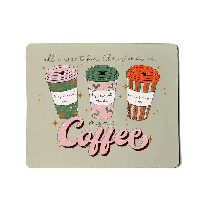 All I Want Christmas Is More Coffee Groovy Christmas Mousepad