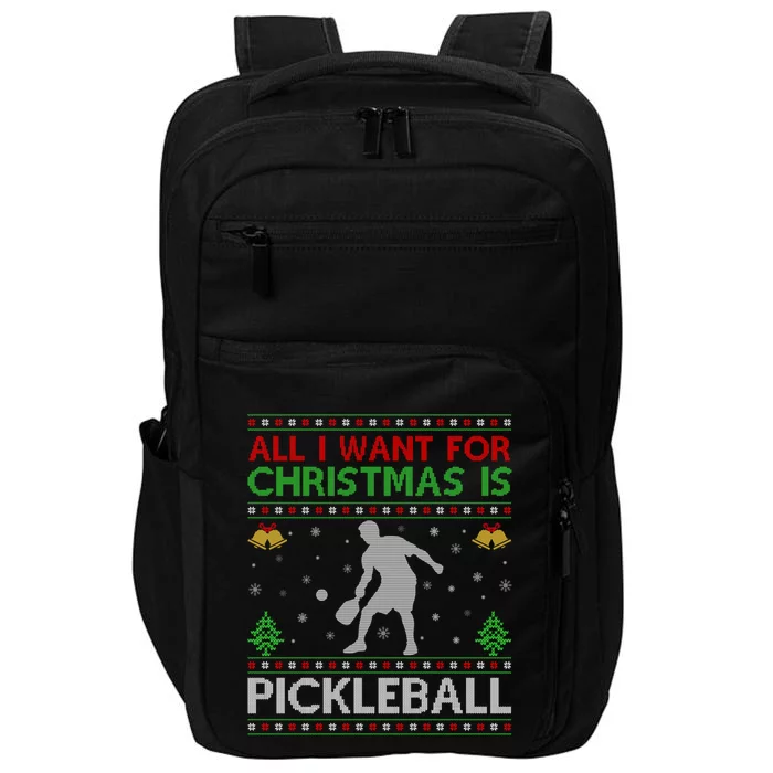 All I Want For Christmas Is Pickleball Ugly Christmas Gift Impact Tech Backpack