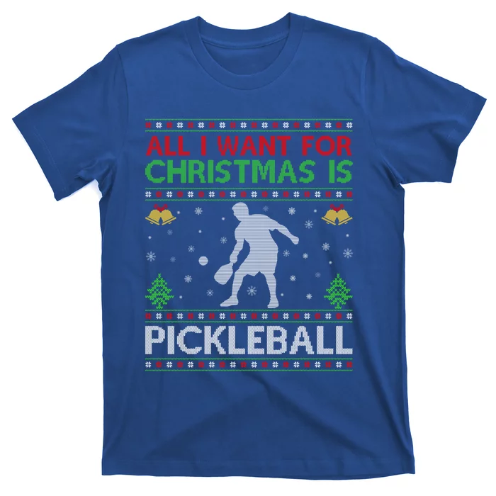 All I Want For Christmas Is Pickleball Ugly Christmas Gift T-Shirt