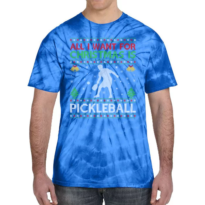 All I Want For Christmas Is Pickleball Ugly Christmas Gift Tie-Dye T-Shirt