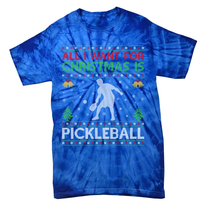 All I Want For Christmas Is Pickleball Ugly Christmas Gift Tie-Dye T-Shirt