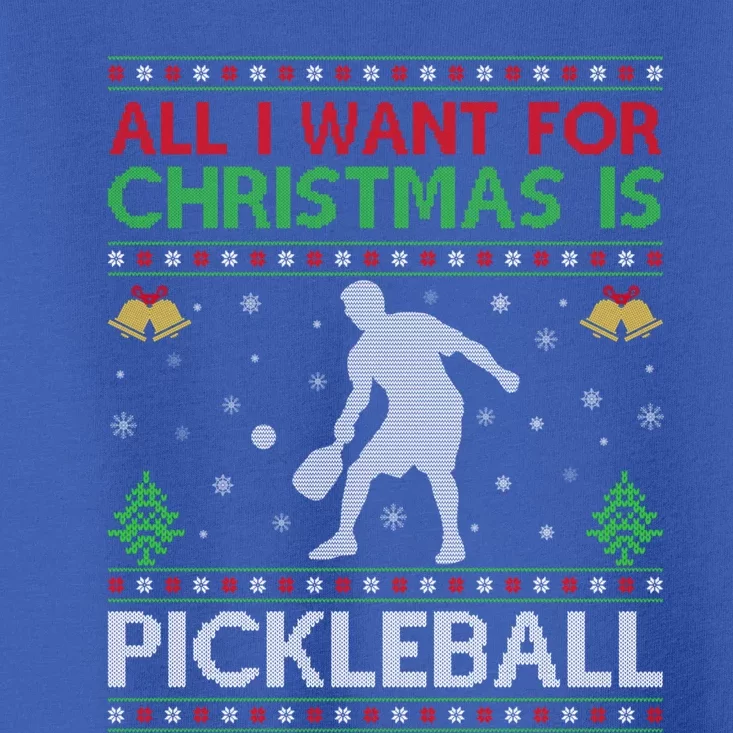 All I Want For Christmas Is Pickleball Ugly Christmas Gift Toddler T-Shirt