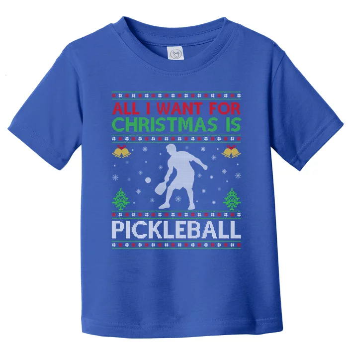 All I Want For Christmas Is Pickleball Ugly Christmas Gift Toddler T-Shirt