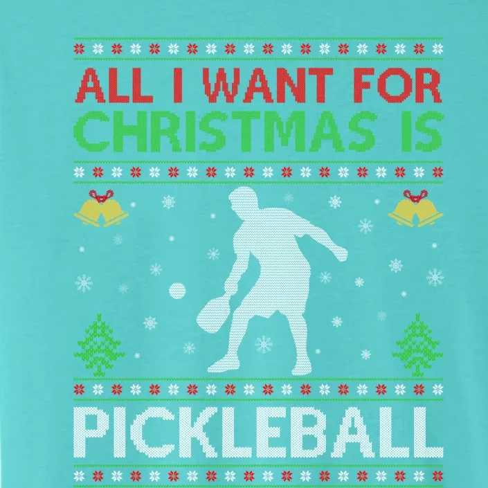 All I Want For Christmas Is Pickleball Ugly Christmas Gift ChromaSoft Performance T-Shirt