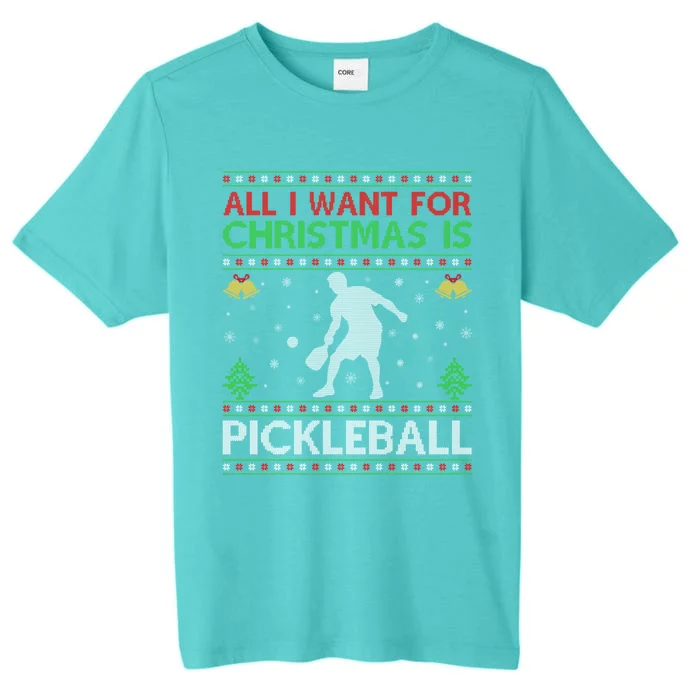 All I Want For Christmas Is Pickleball Ugly Christmas Gift ChromaSoft Performance T-Shirt