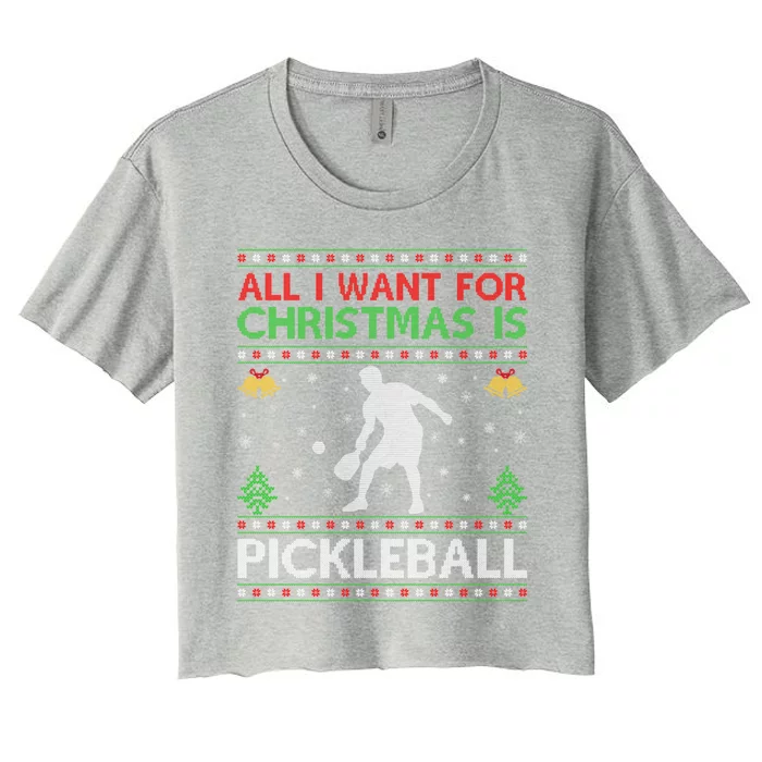 All I Want For Christmas Is Pickleball Ugly Christmas Gift Women's Crop Top Tee