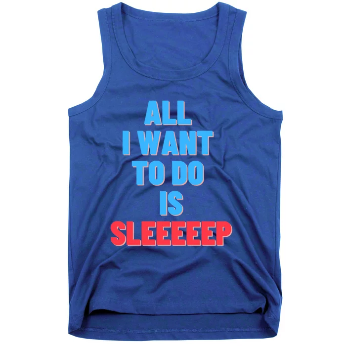 All I Want To Do Is Sleep Funny Gift Tank Top