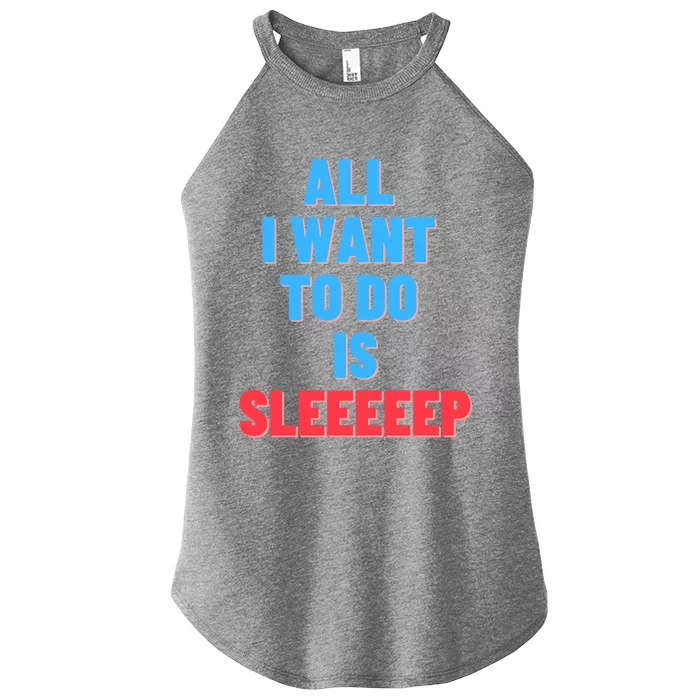 All I Want To Do Is Sleep Funny Gift Women’s Perfect Tri Rocker Tank