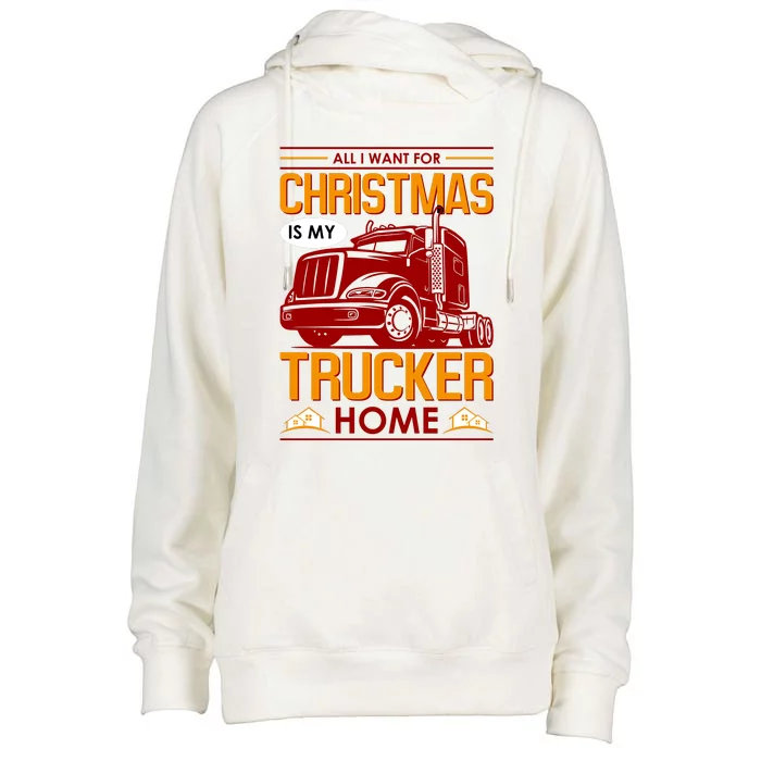 All I Want For Christmas Is My Trucker Home Womens Funnel Neck Pullover Hood