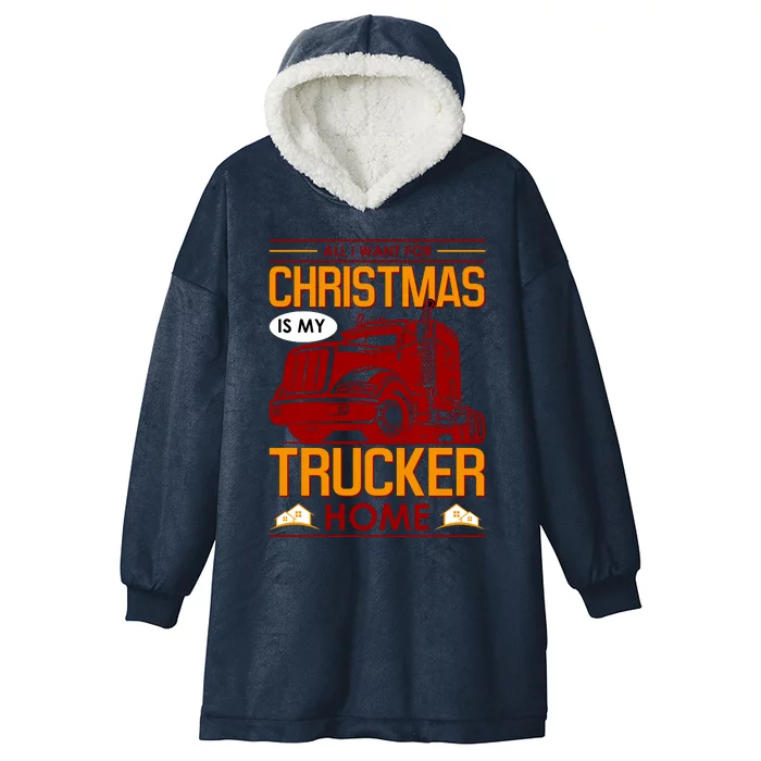 All I Want For Christmas Is My Trucker Home Hooded Wearable Blanket