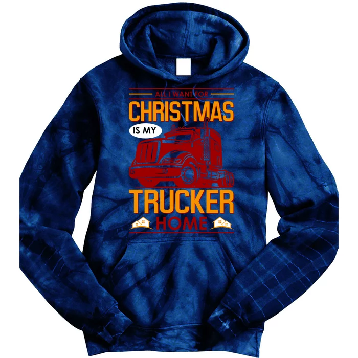 All I Want For Christmas Is My Trucker Home Tie Dye Hoodie