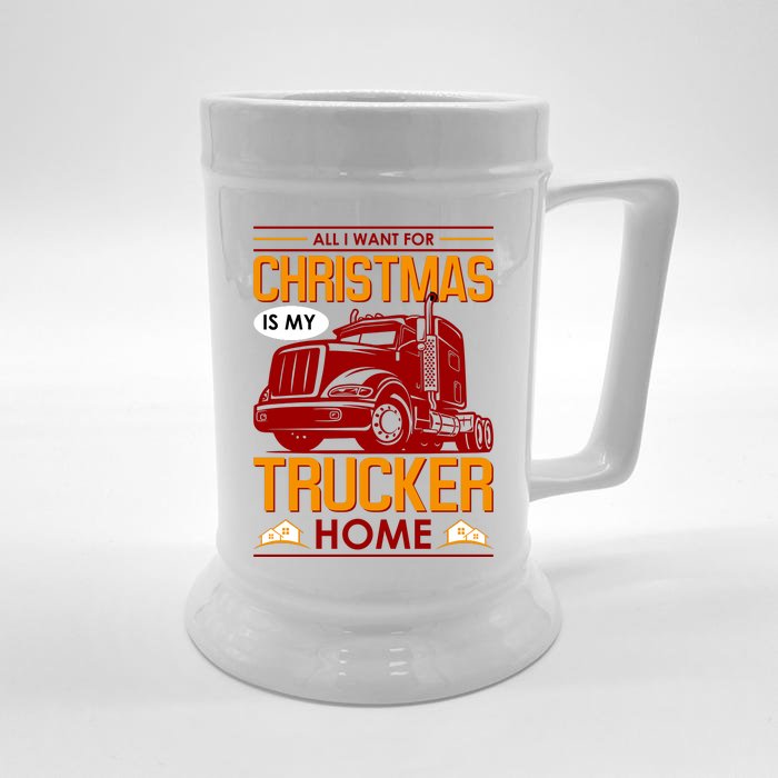 All I Want For Christmas Is My Trucker Home Front & Back Beer Stein