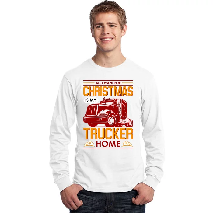 All I Want For Christmas Is My Trucker Home Tall Long Sleeve T-Shirt