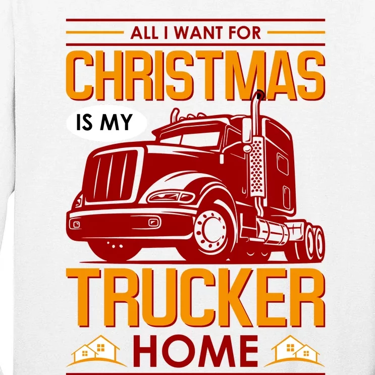 All I Want For Christmas Is My Trucker Home Tall Long Sleeve T-Shirt