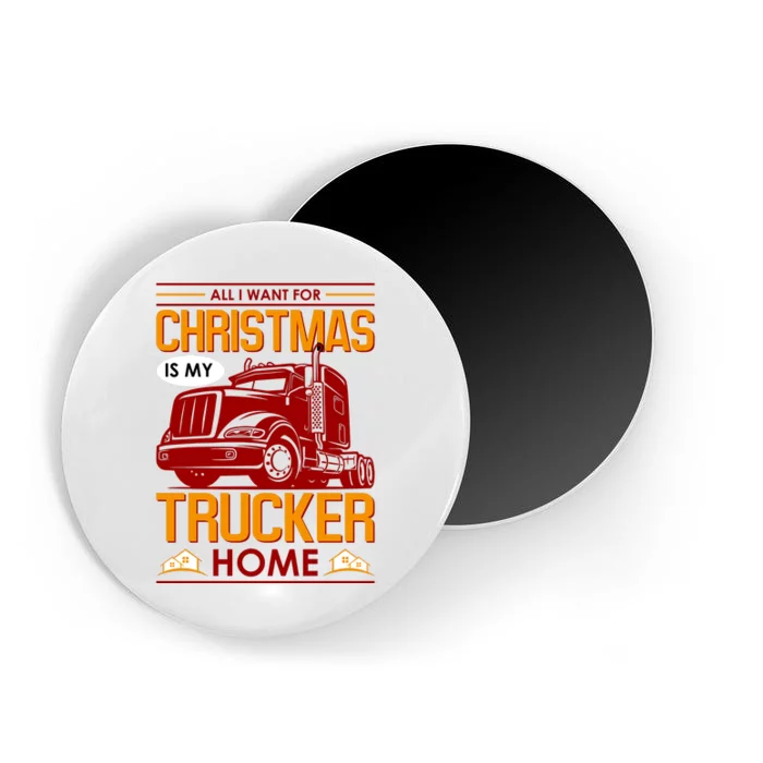 All I Want For Christmas Is My Trucker Home Magnet