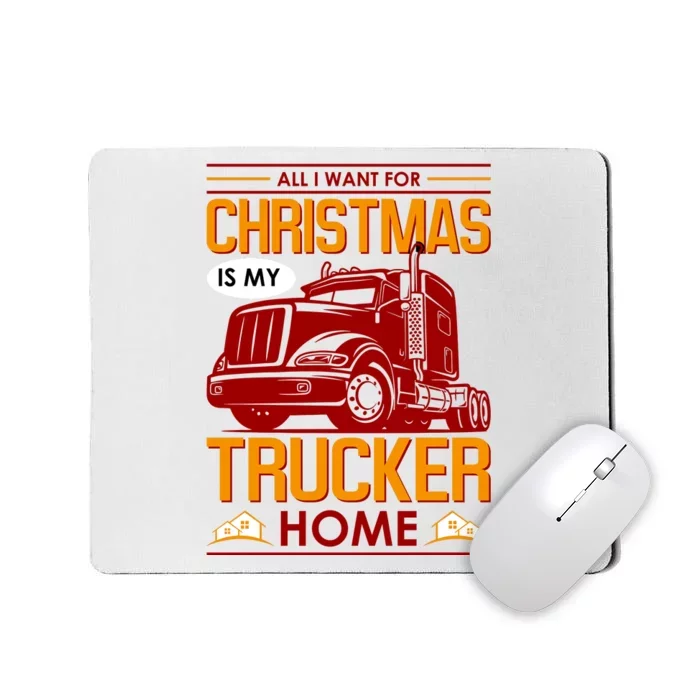 All I Want For Christmas Is My Trucker Home Mousepad