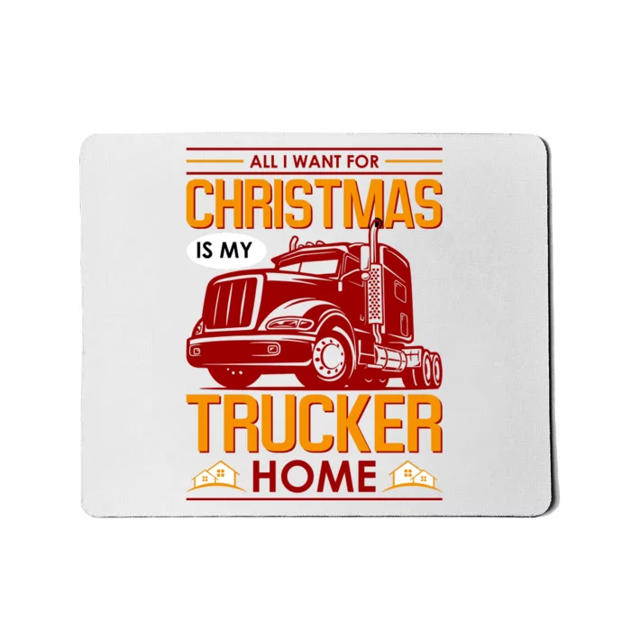 All I Want For Christmas Is My Trucker Home Mousepad