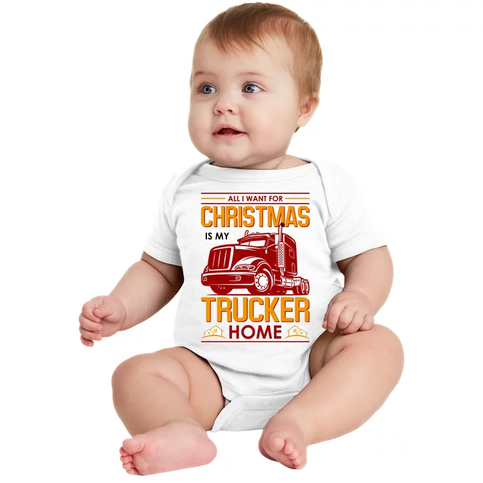 All I Want For Christmas Is My Trucker Home Baby Bodysuit