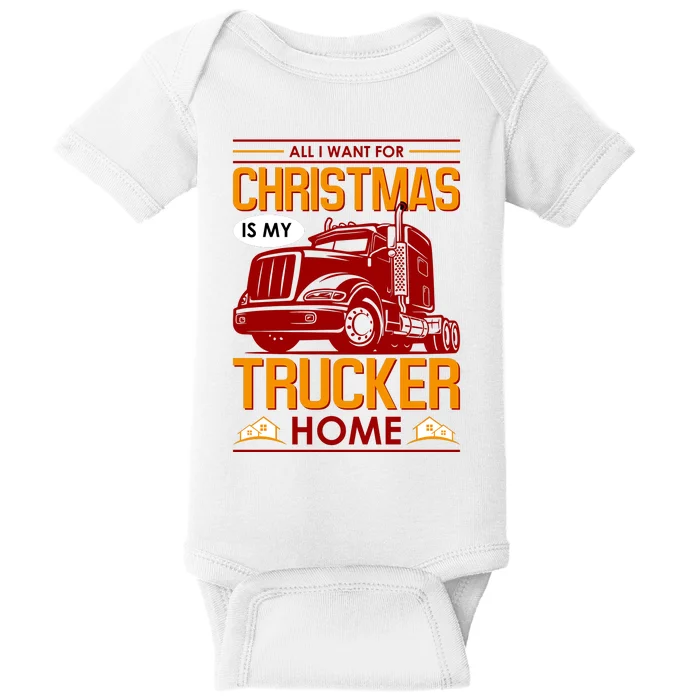 All I Want For Christmas Is My Trucker Home Baby Bodysuit