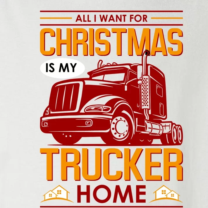 All I Want For Christmas Is My Trucker Home Toddler Long Sleeve Shirt