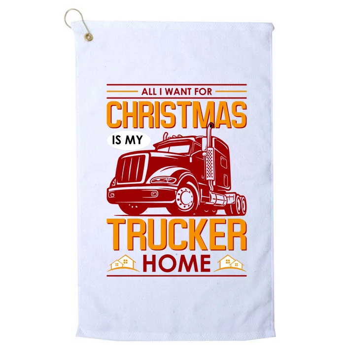 All I Want For Christmas Is My Trucker Home Platinum Collection Golf Towel