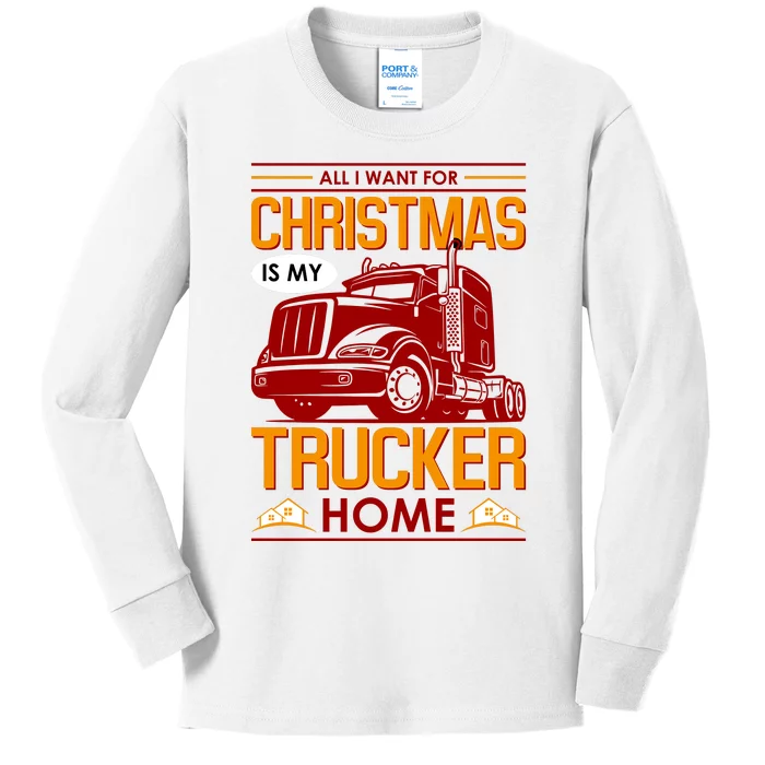 All I Want For Christmas Is My Trucker Home Kids Long Sleeve Shirt