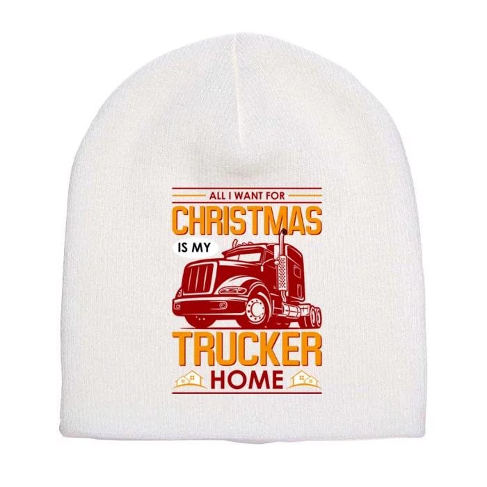 All I Want For Christmas Is My Trucker Home Short Acrylic Beanie