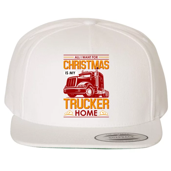 All I Want For Christmas Is My Trucker Home Wool Snapback Cap