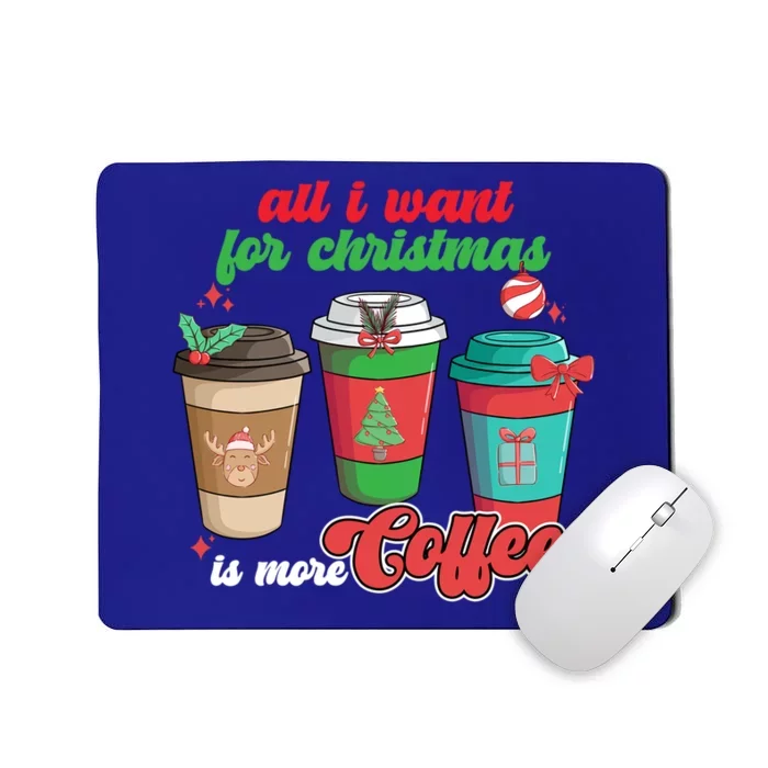 All I Want For Christmas Is More Coffee Funny Christmas Gift Mousepad