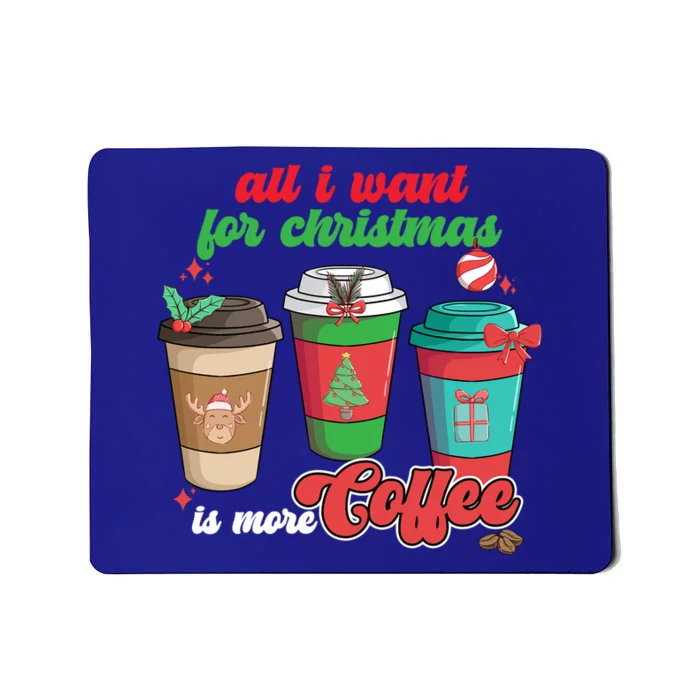 All I Want For Christmas Is More Coffee Funny Christmas Gift Mousepad