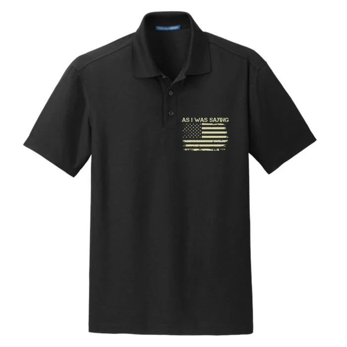 As I Was Saying Funny Political Trump 2024 Election Dry Zone Grid Performance Polo