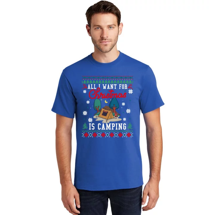 All I Want For Christmas Is Camping Ugly Xmas Sweater Funny Gift Tall T-Shirt