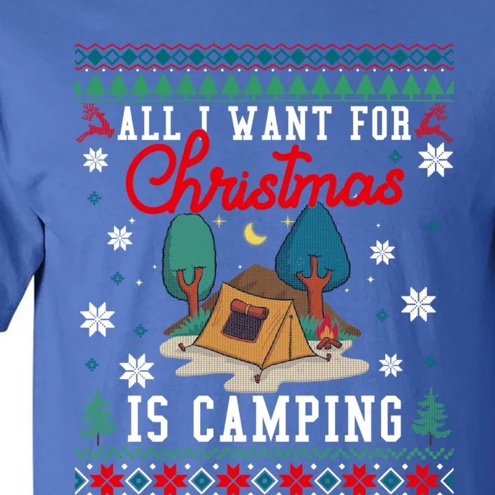 All I Want For Christmas Is Camping Ugly Xmas Sweater Funny Gift Tall T-Shirt