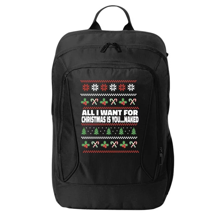 All I Want For Christmas Is You Naked Funny Christmas Gift City Backpack