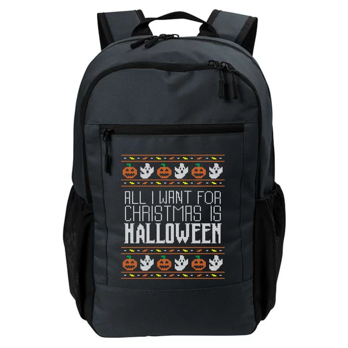 All I Want For Christmas Is Halloween Ugly Sweater Holiday Daily Commute Backpack