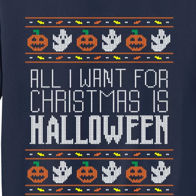 All I Want For Christmas Is Halloween Ugly Sweater Holiday Sweatshirt