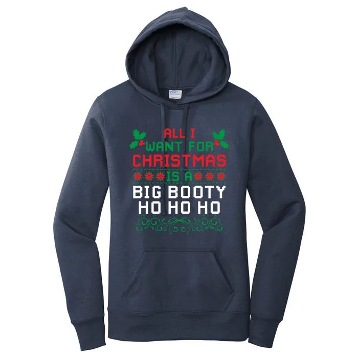 All I Want For Christmas Is A Big Booty Ho Ho Ho Adult Santa Gift Women's Pullover Hoodie